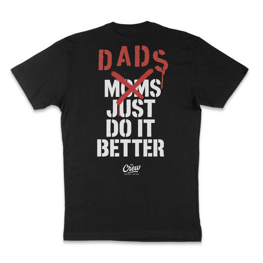 DADS > MOMS – Just Do It Better Tee COMING SOON