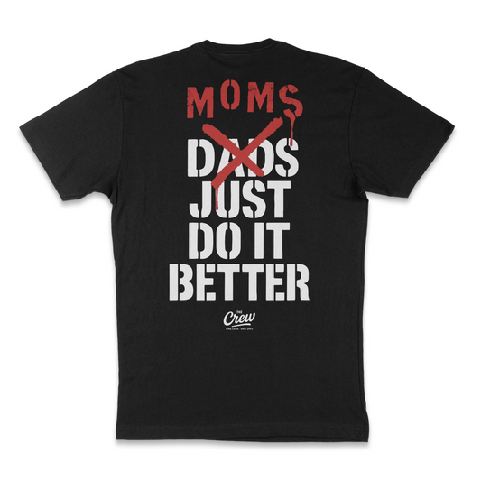 MOMS > DADS – Just Do It Better Tee COMING SOON!