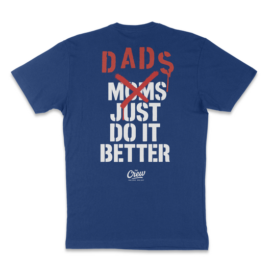 DADS > MOMS – Just Do It Better Tee COMING SOON