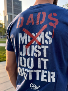 DADS > MOMS – Just Do It Better Tee COMING SOON